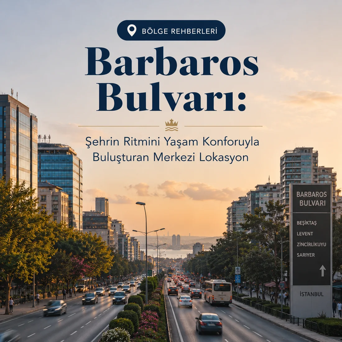 Barbaros Bulvarı — Barbaros Bulvarı: Şehrin Ritmini Yaşam Konforuyla Buluşturan Merkezi Lokasyon Barbaros Bulvarı — Barbaros Bulvarı: Şehrin Ritmini Yaşam Konforuyla Buluşturan Merkezi Lokasyon